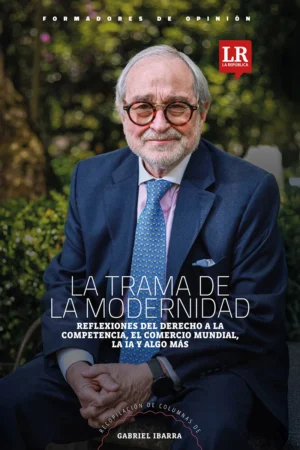 Las tramas de la modernidad: reflexiones sobre el derecho de la competencia, el comercio mundial, la IA y otros temas